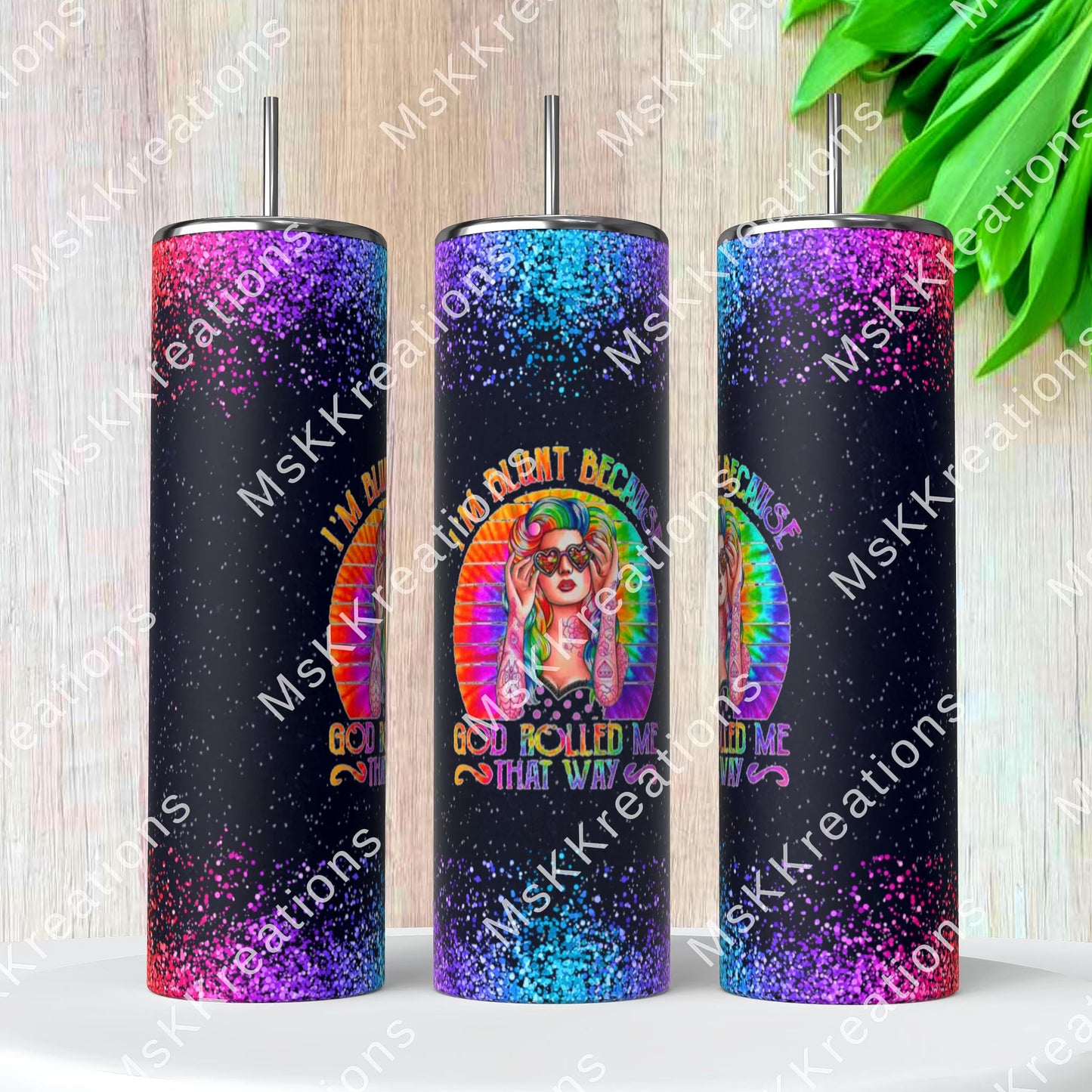 TO BE MADE - 20 Ounce Skinny Glow in the Dark - Im Blunt Because God Rolled Me That Way