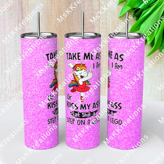 TO BE MADE - 20 Ounce Skinny Glow in the Dark - Purple Take Me As I Am or Kiss My Ass Eat Shit and Step on a Lego
